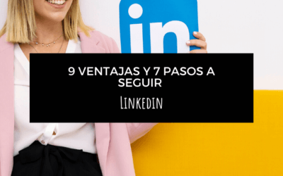 9 ventajas de LinkedIn y 7 pasos para crear un buen perfil
